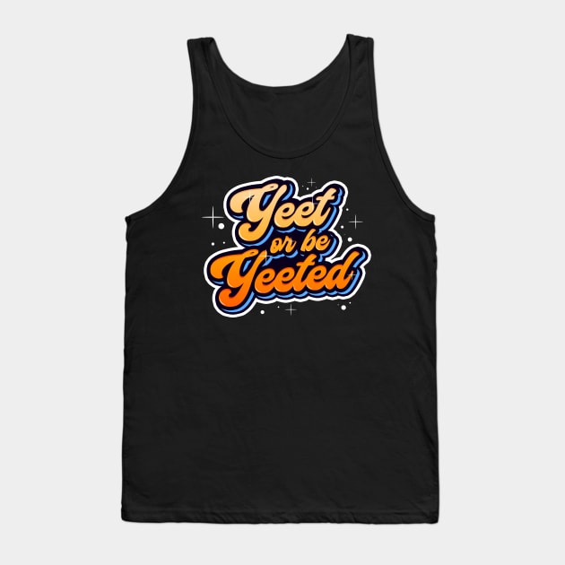 Yeet or be Yeeted Trendy Meme Dank Quotation Tank Top by MasliankaStepan